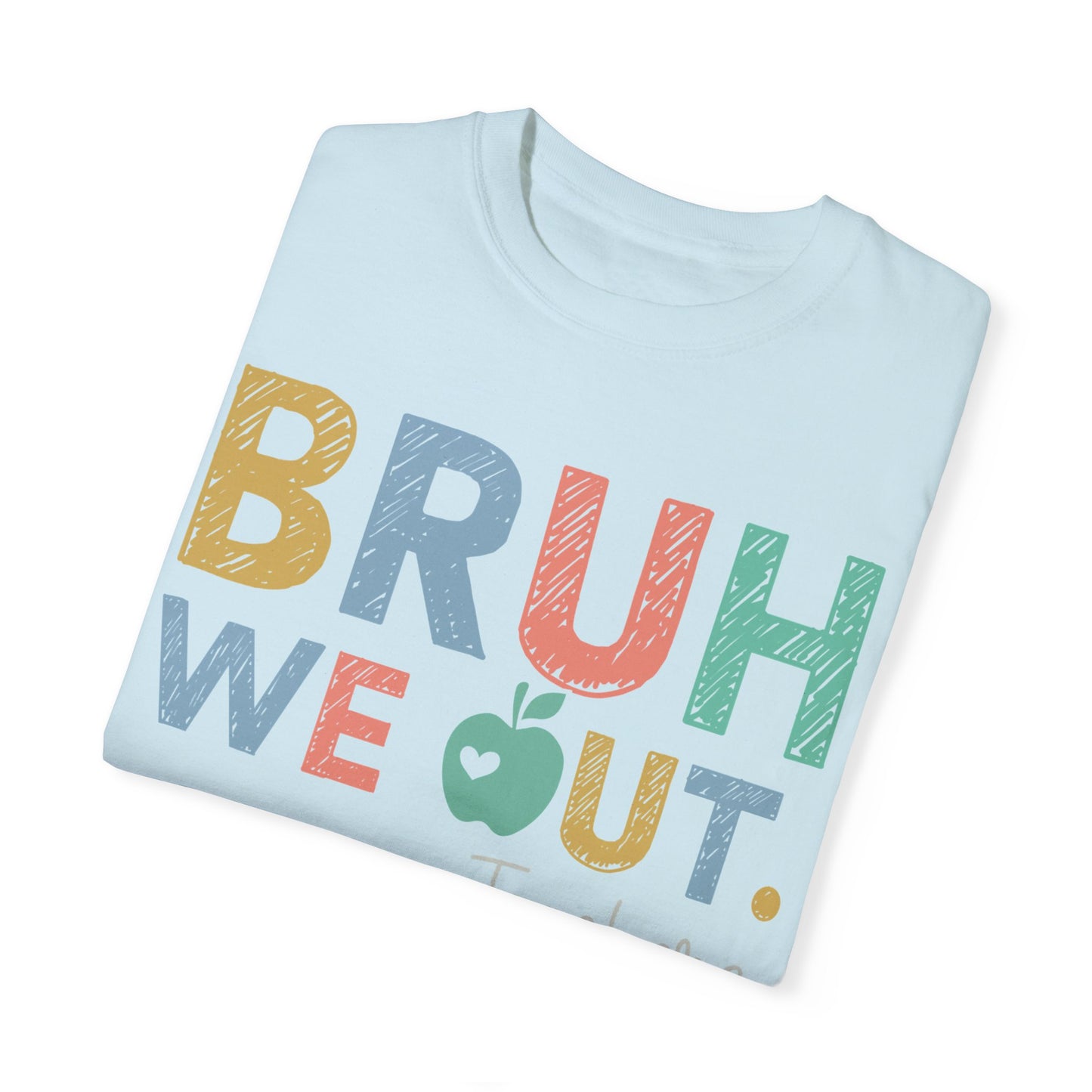 Unisex Teacher T-Shirt - 'Bruh We Out' Design