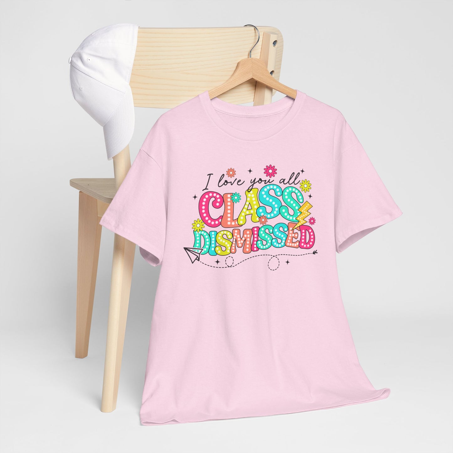 I Love You All Class Dismissed Unisex Heavy Cotton Tee - Fun Teacher Appreciation Shirt