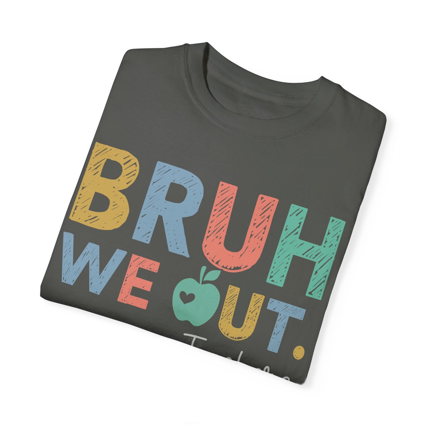 Unisex Teacher T-Shirt - 'Bruh We Out' Design