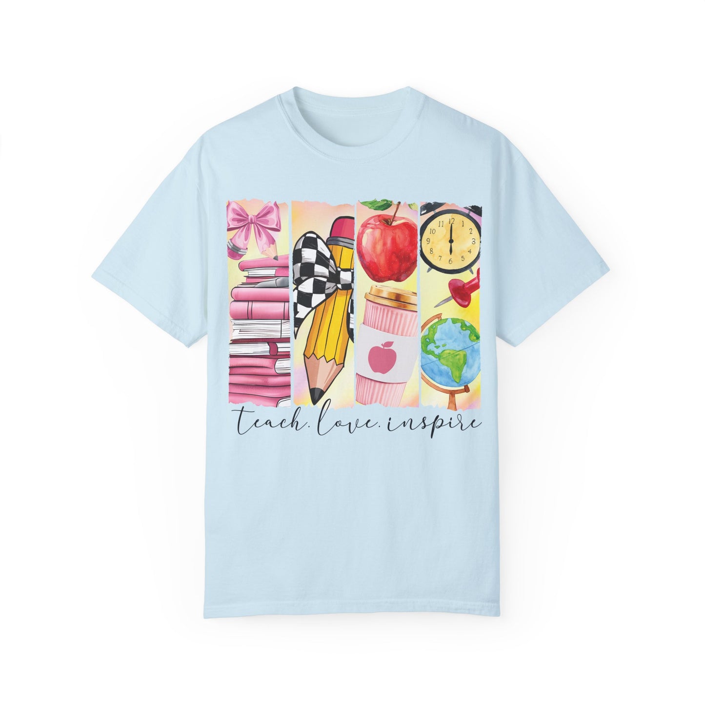 Teacher Appreciation Garment-Dyed T-Shirt - Teach Love Inspire