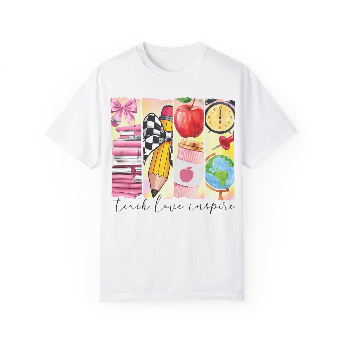 Teacher Appreciation Garment-Dyed T-Shirt - Teach Love Inspire