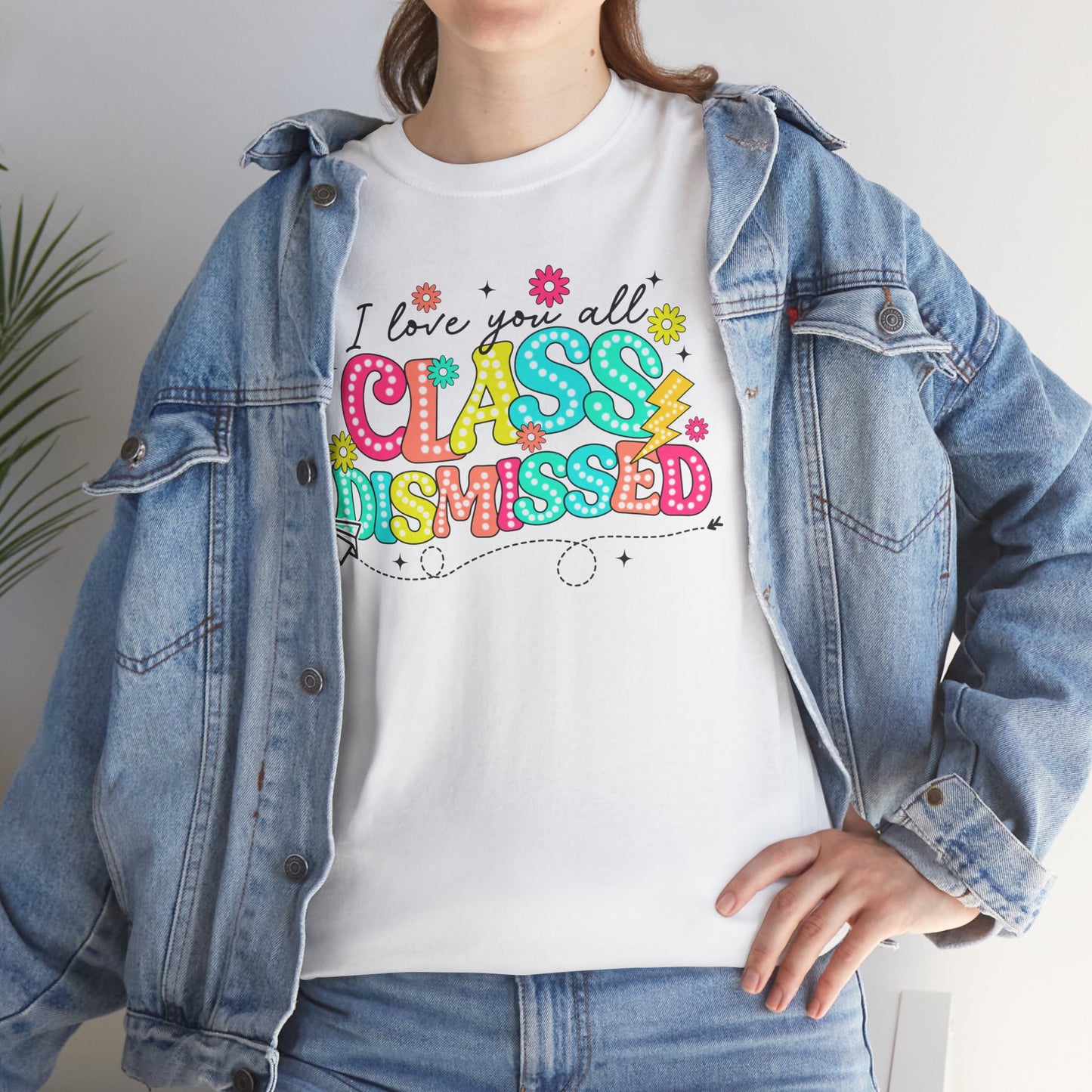 I Love You All Class Dismissed Unisex Heavy Cotton Tee - Fun Teacher Appreciation Shirt