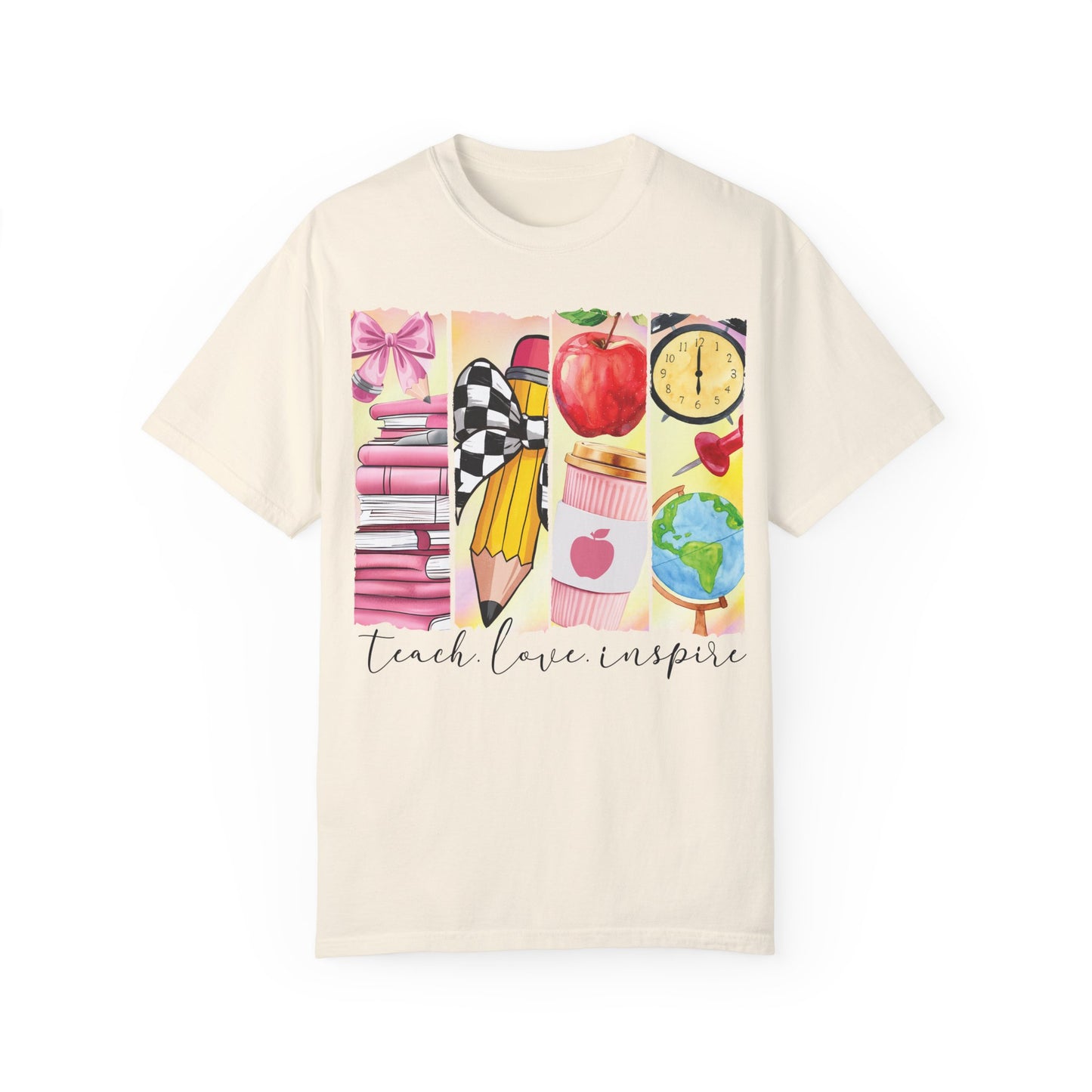 Teacher Appreciation Garment-Dyed T-Shirt - Teach Love Inspire