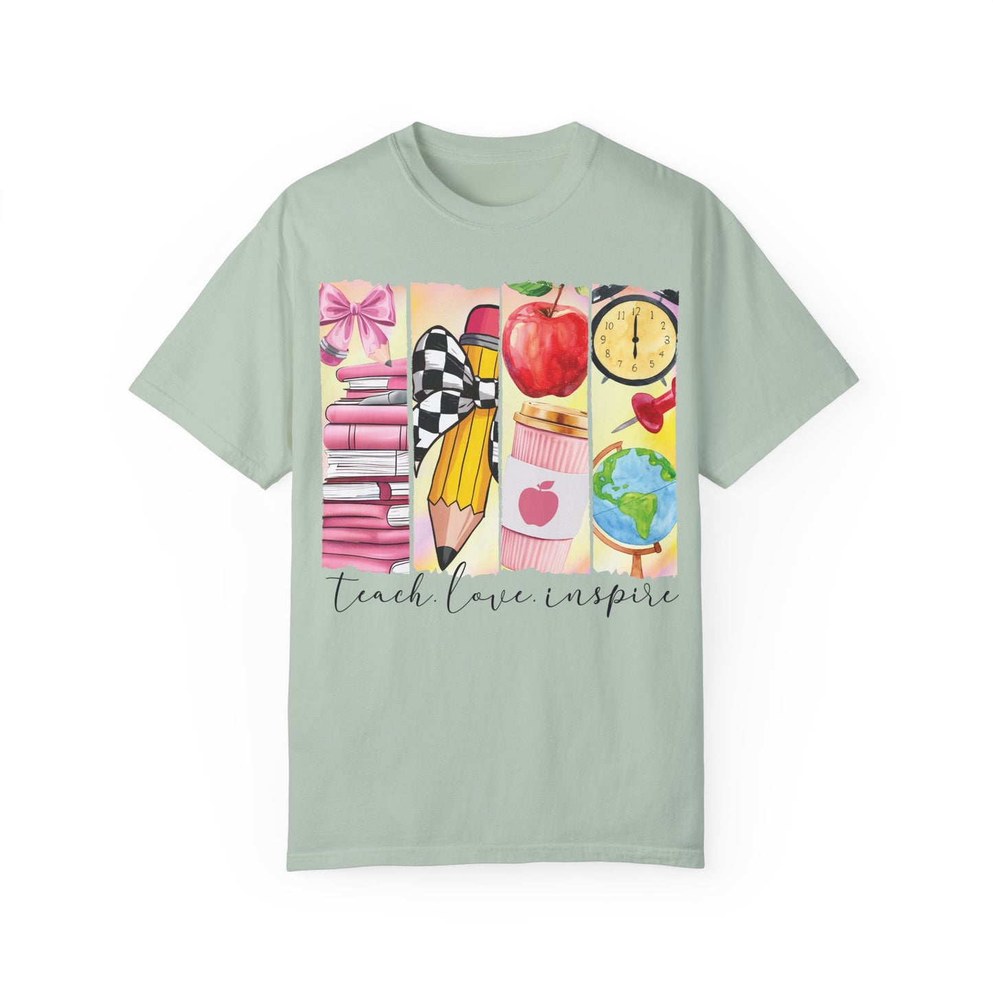 Teacher Appreciation Garment-Dyed T-Shirt - Teach Love Inspire