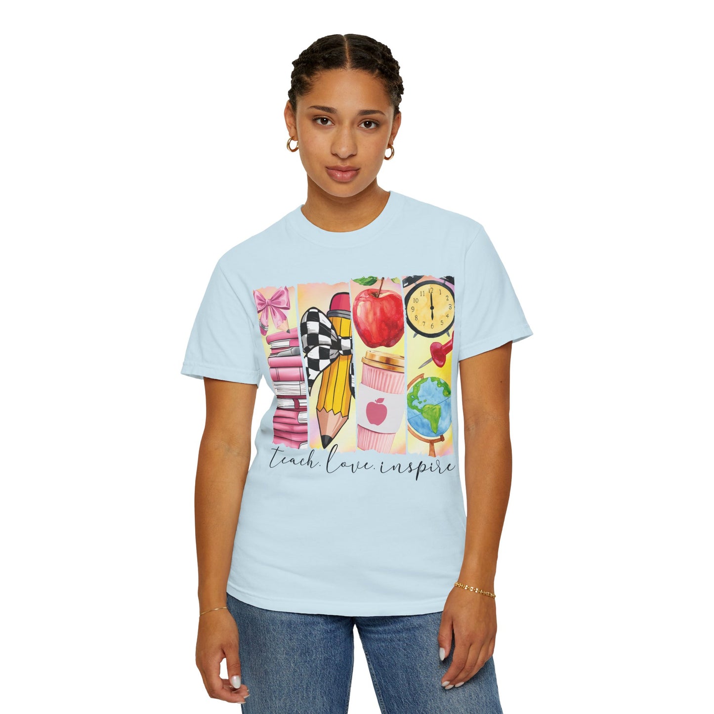 Teacher Appreciation Garment-Dyed T-Shirt - Teach Love Inspire