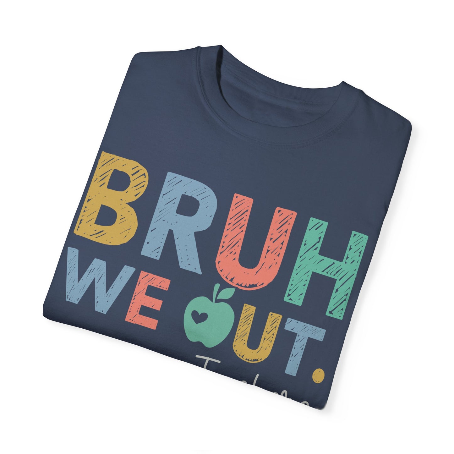 Unisex Teacher T-Shirt - 'Bruh We Out' Design