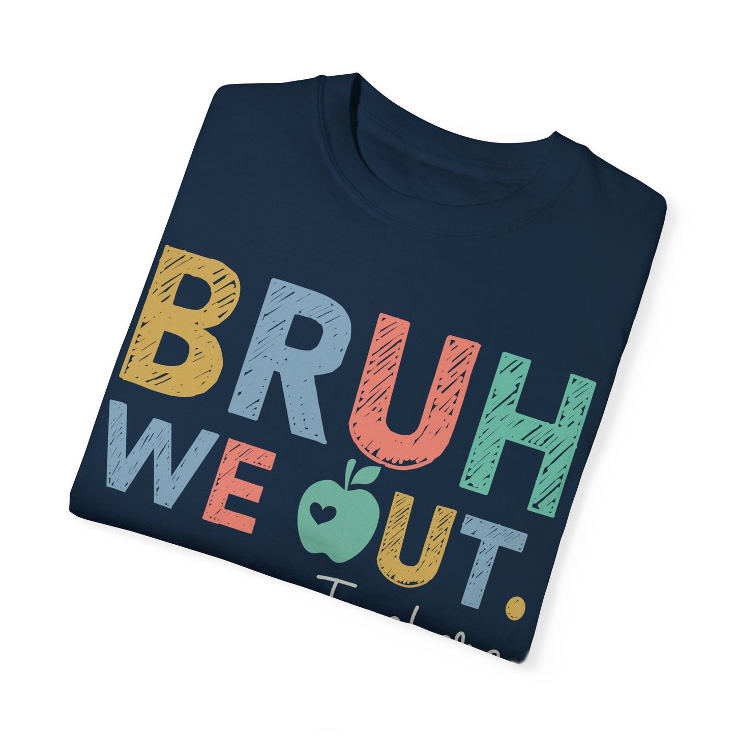 Unisex Teacher T-Shirt - 'Bruh We Out' Design