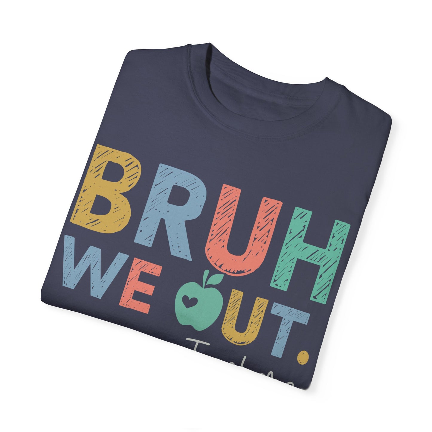 Unisex Teacher T-Shirt - 'Bruh We Out' Design