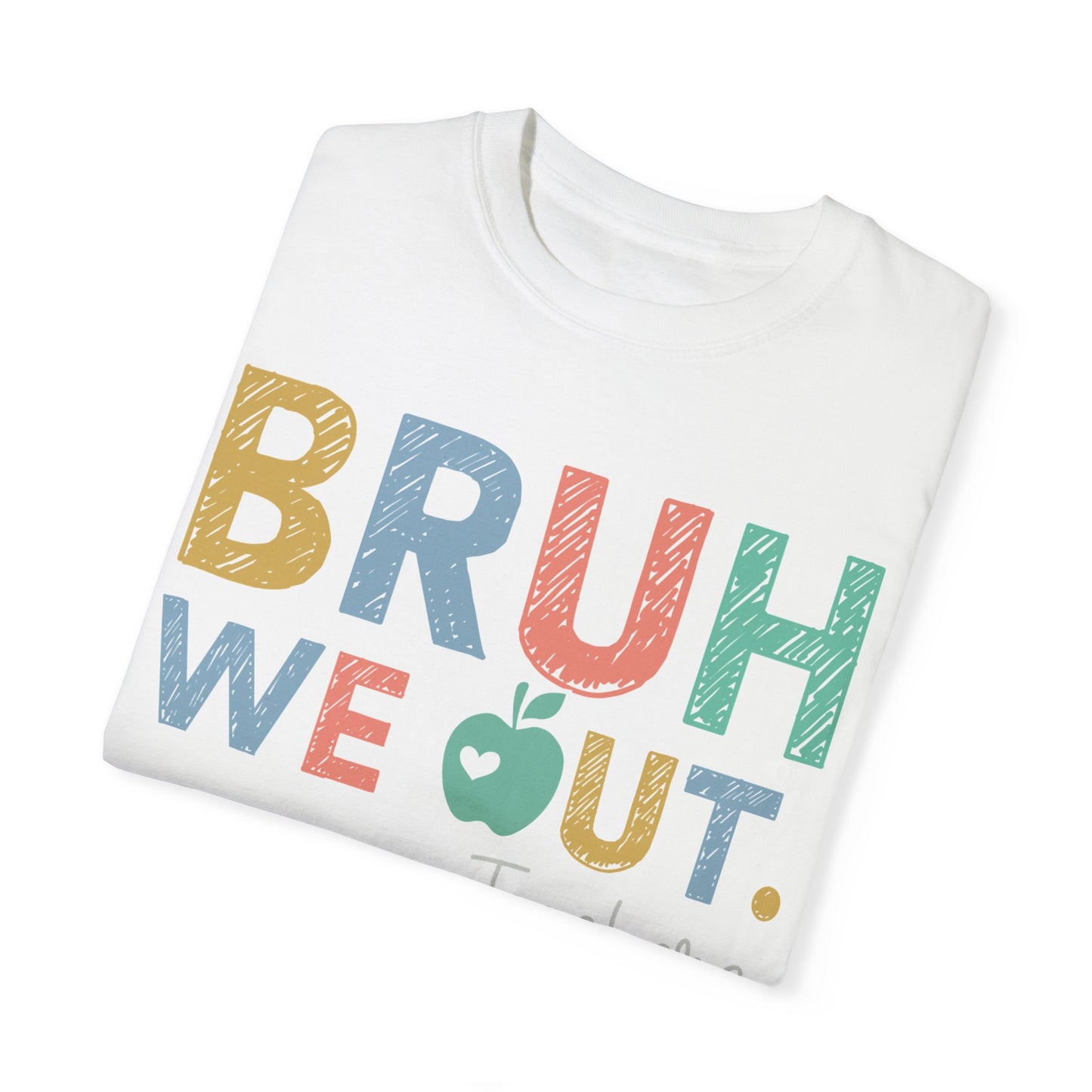 Unisex Teacher T-Shirt - 'Bruh We Out' Design